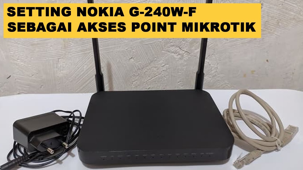 Setting Nokia G 240W F AP Mikrotik