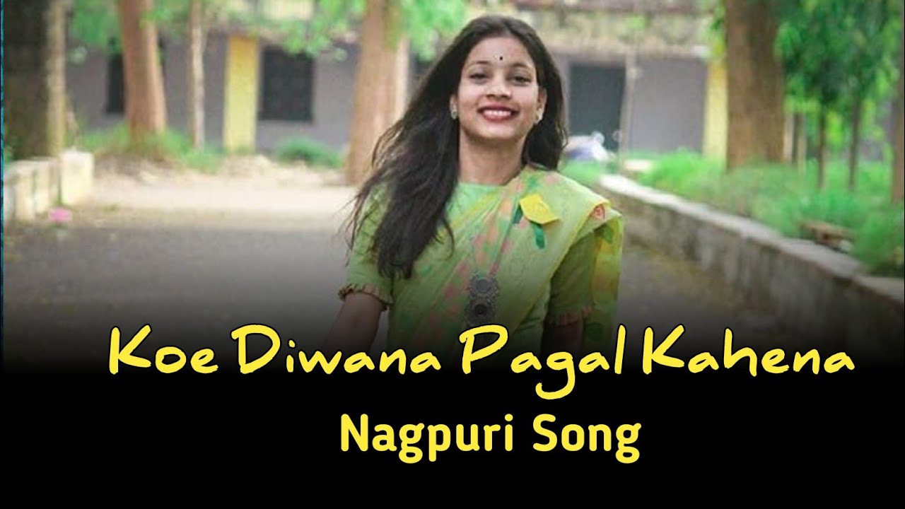 Koe Diwana Pagal Kahena Na || Nagpuri cover song || Nagpuri Ai Beats 