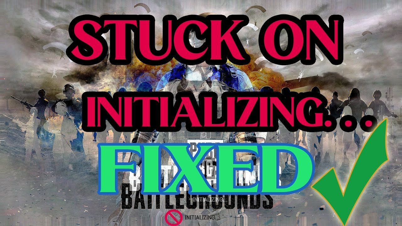 How to fix PUBG stuck on Initializing Screen