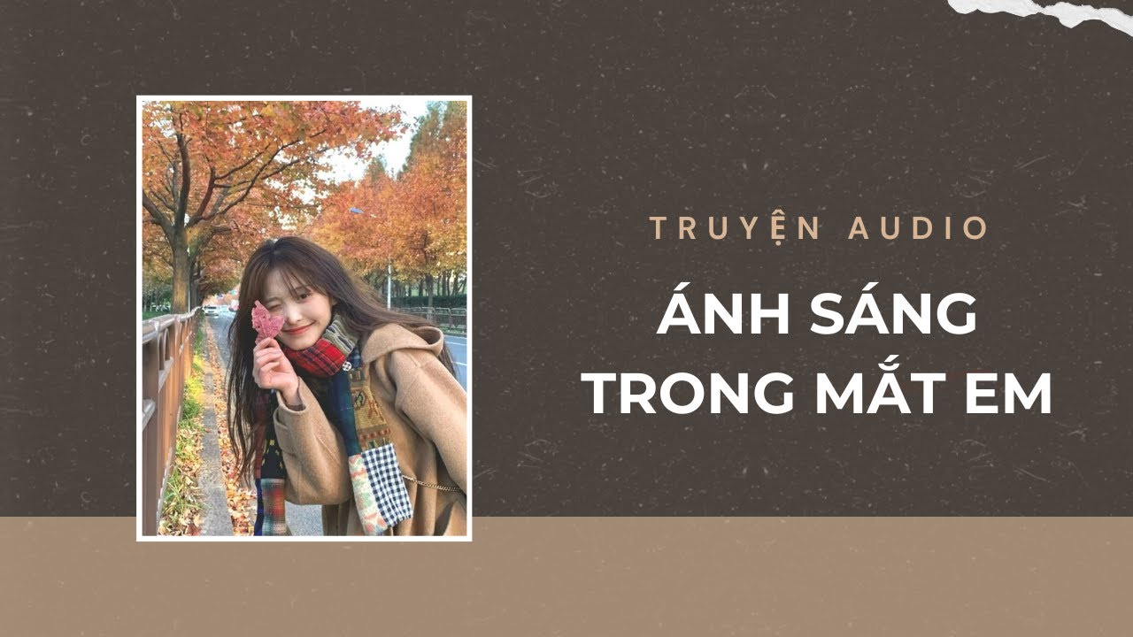 Truyện Audio / Ánh Sáng Trong Mắt Em | Trần Thiên Minh