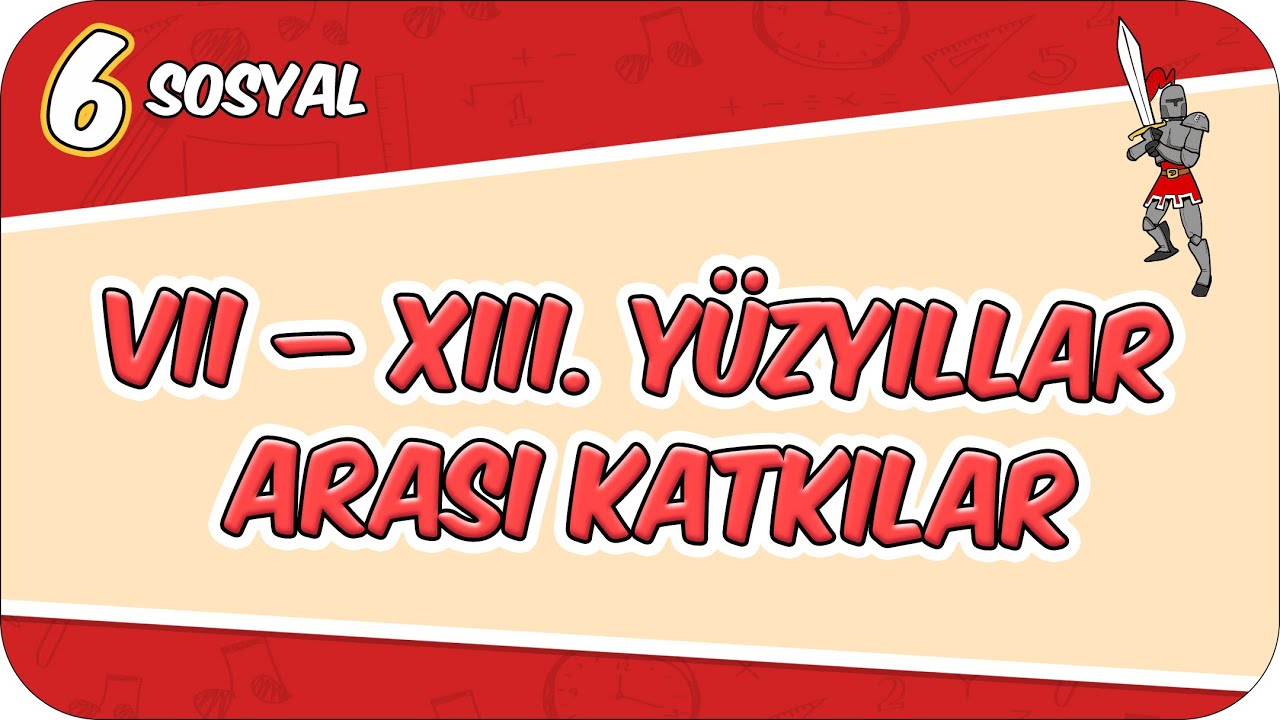 VII - XIII. Yüzyıllar Arasında İslam Medeniyetinin İnsanlığın Ortak Mirasına Katkıları 📕 6SOS8 #2026
