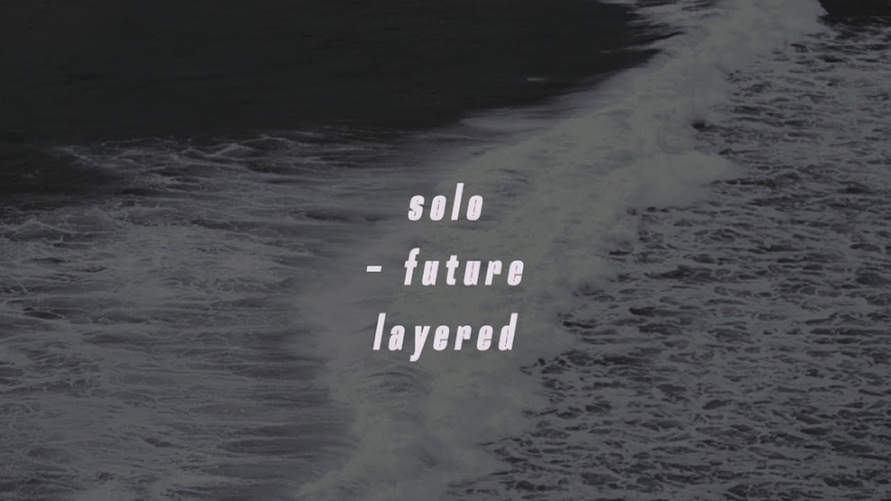 solo - future layered