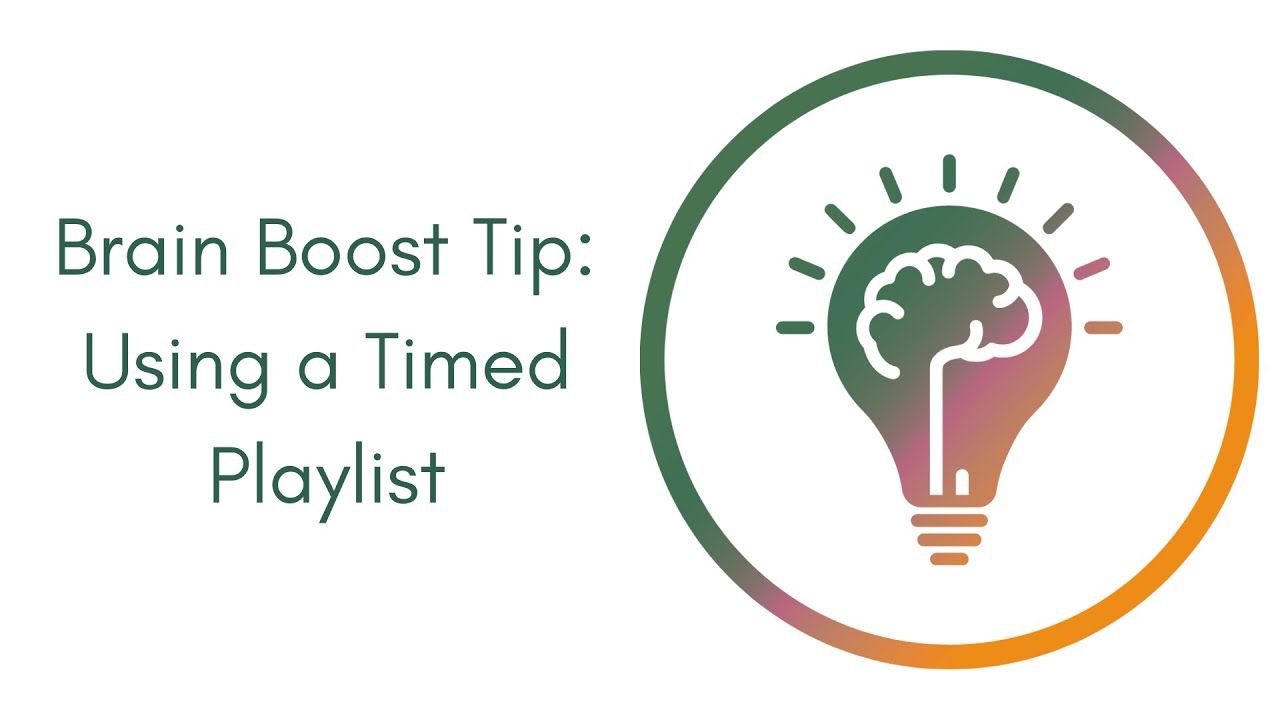 Brain Boost Tip: Using a timed playlist