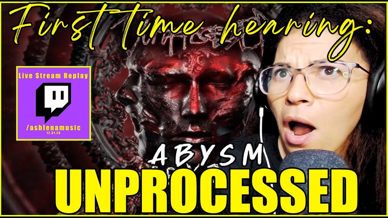 First Time Hearing: Unprocessed - Abysm | Reaction