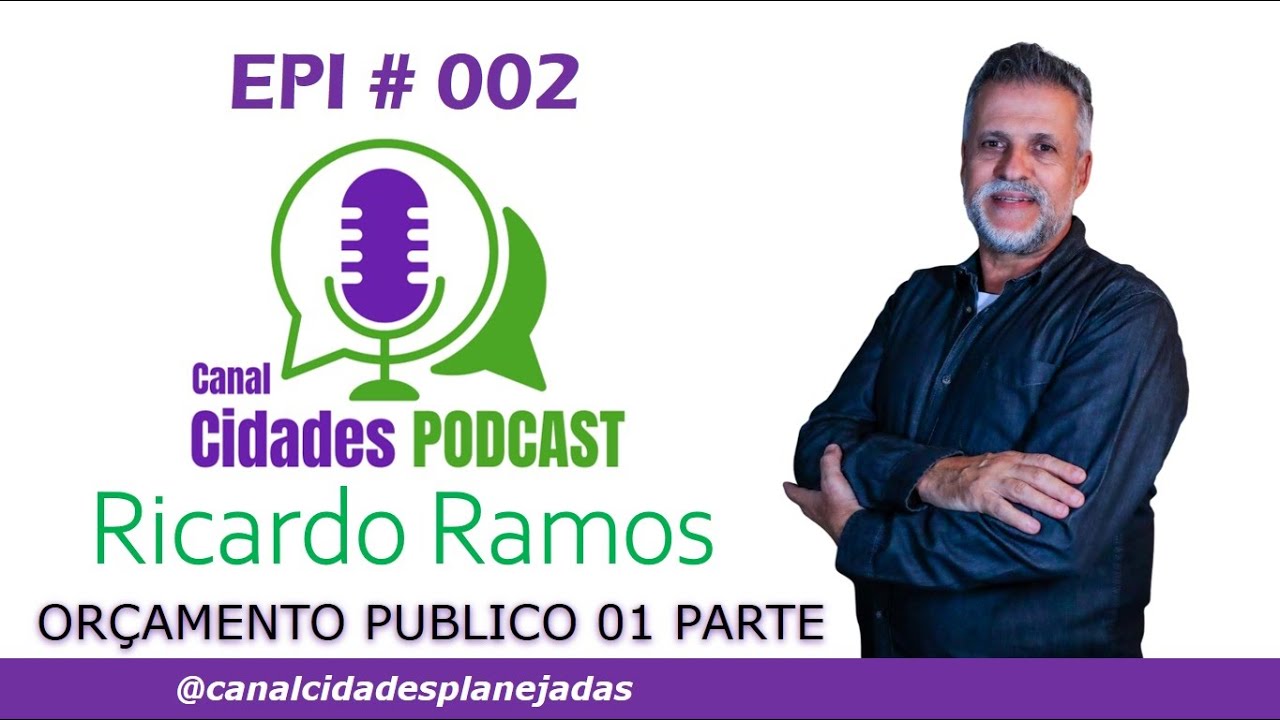 CANAL CIDADE PODCAST EPI 002   PARTE 01 ORCAMENTO PUBLICO