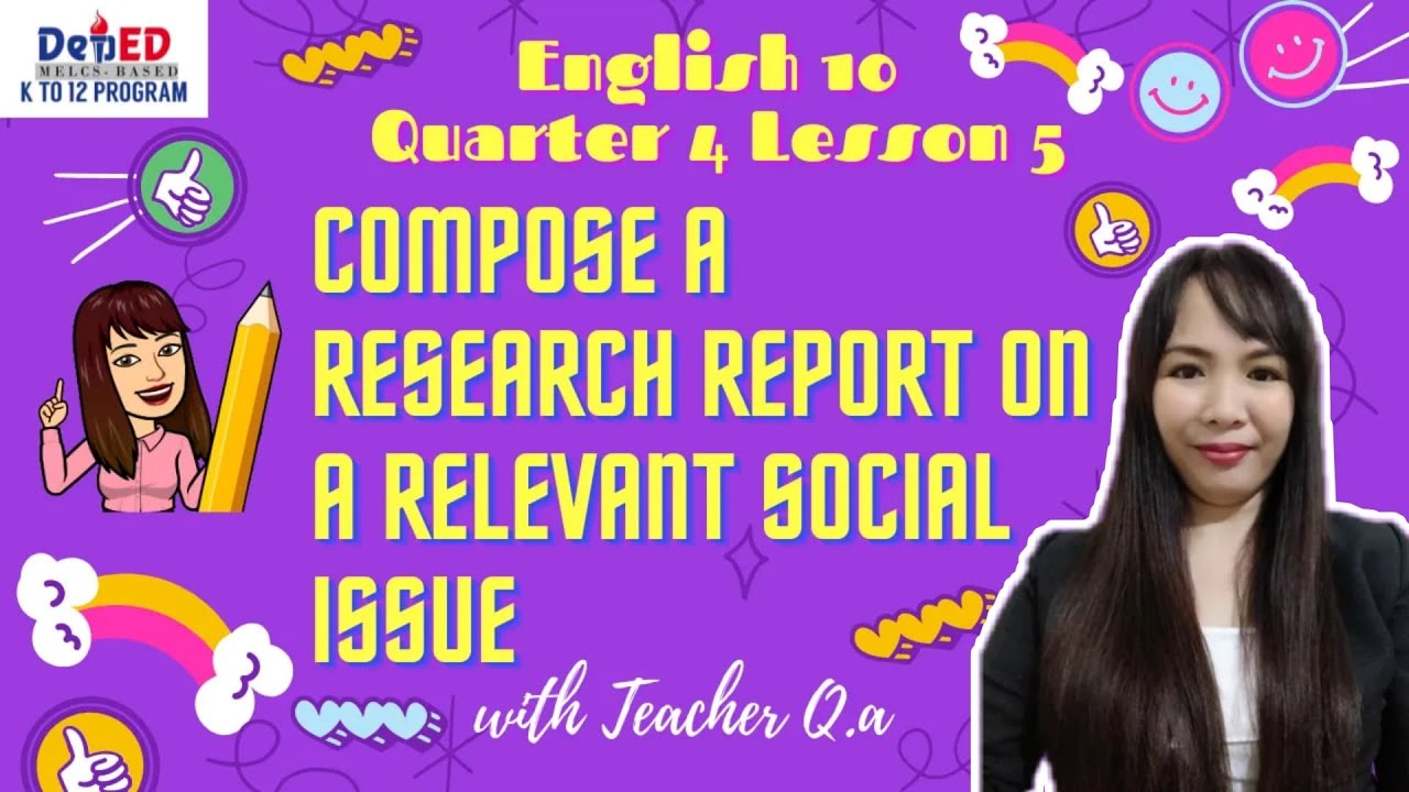 ENGLISH 10 QUARTER 4 LESSON 5: COMPOSE A RESEARCH REPORT ON A RELEVANT SOCIAL ISSUE