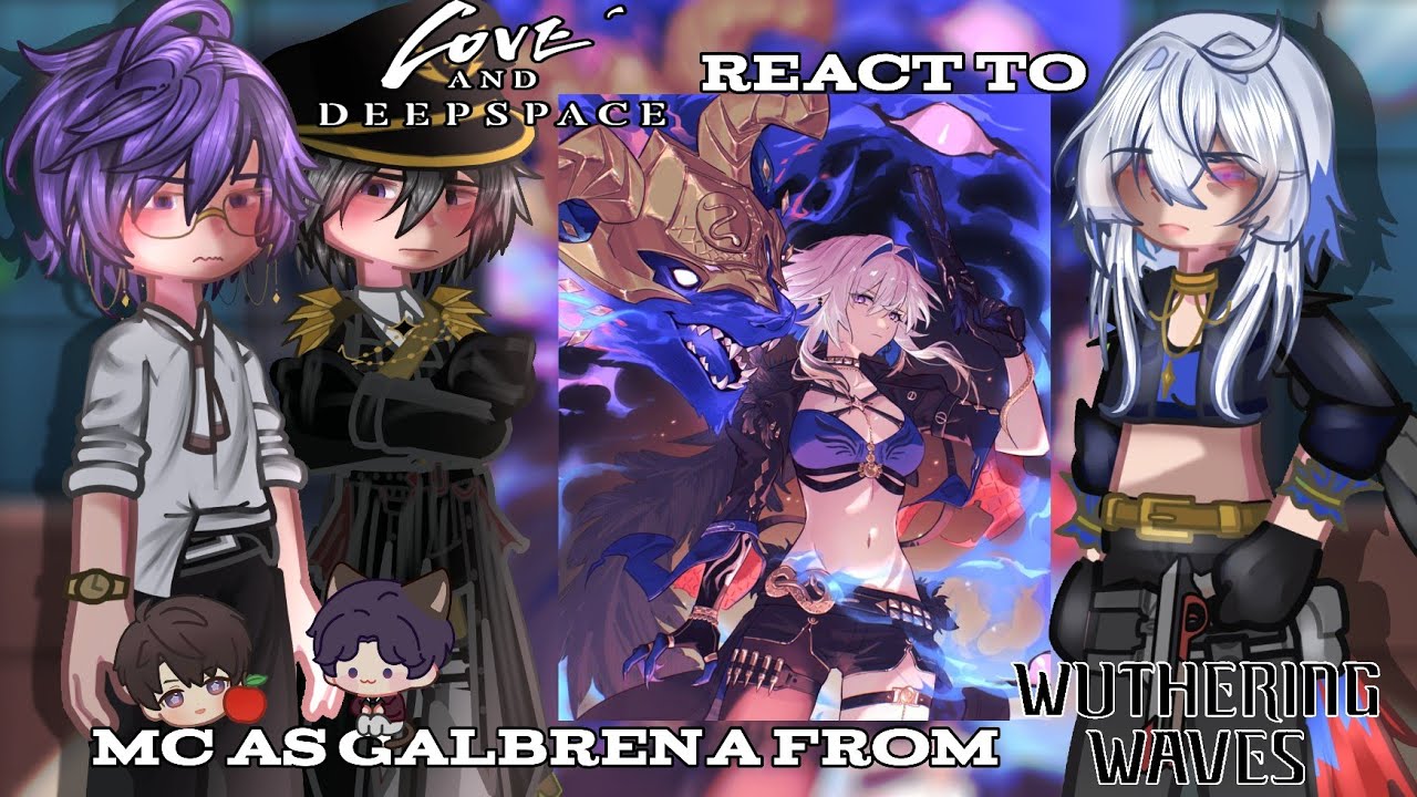 | Love and DeepSpace React To Mc as Galbrena From Wuthering Waves 1/2 | Part 55 | LnD React |
