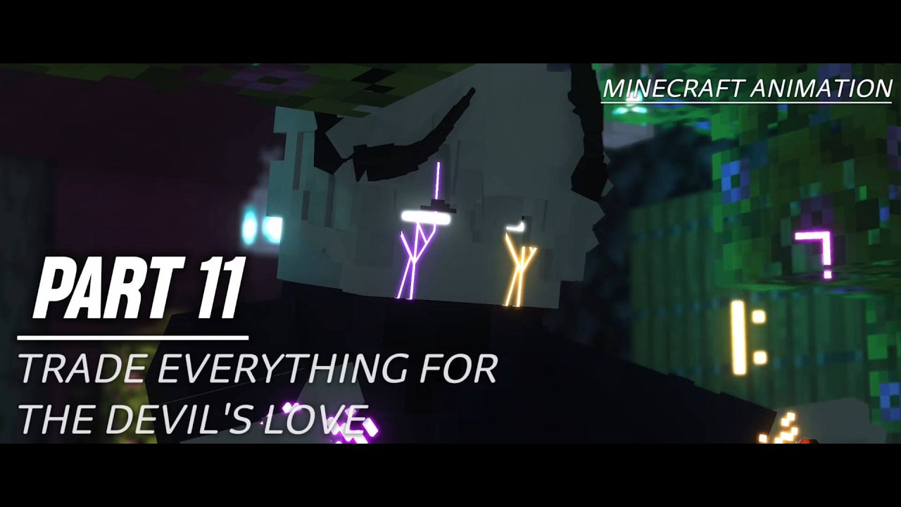 [ PART 11 ] &bull; [ MINECRAFT ANIMATION THE DEVIL'S LOVE  ] &bull; TRADE EVERYTHING FOR LOVE // 'MUSIC VIDEO♪
