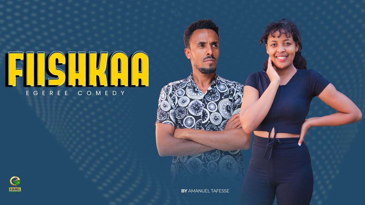 EGEREE COMEDY:FIISHKAA