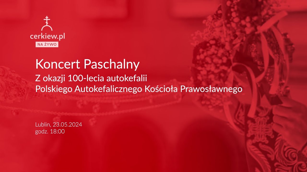 Koncert paschalny z okazji 100-lecia autokefalii Polskiego Autokefalicznego Kościoła Prawosławnego