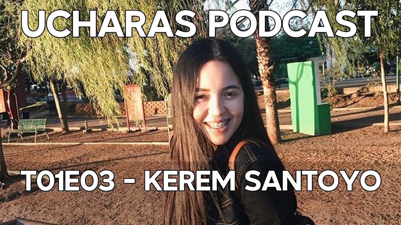 Ucharas Podcast T01E03 - Kerem Santoyo @keremsantoyon1058