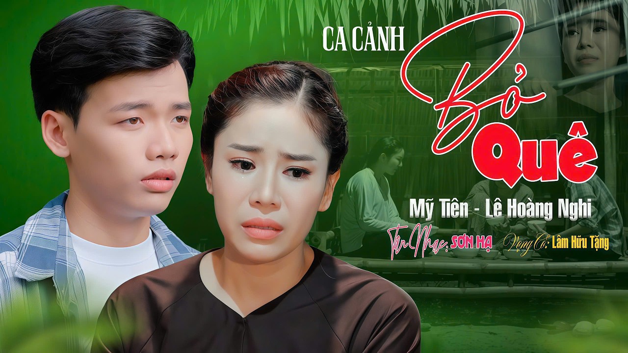 Mỹ Ti&ecirc;n Kết Hợp CVVC L&ecirc; Ho&agrave;ng Nghi Khiến Người Xem Kh&ocirc;ng Cầm Được Nước Mắt Qua CA CẢNH BỎ QU&Ecirc;