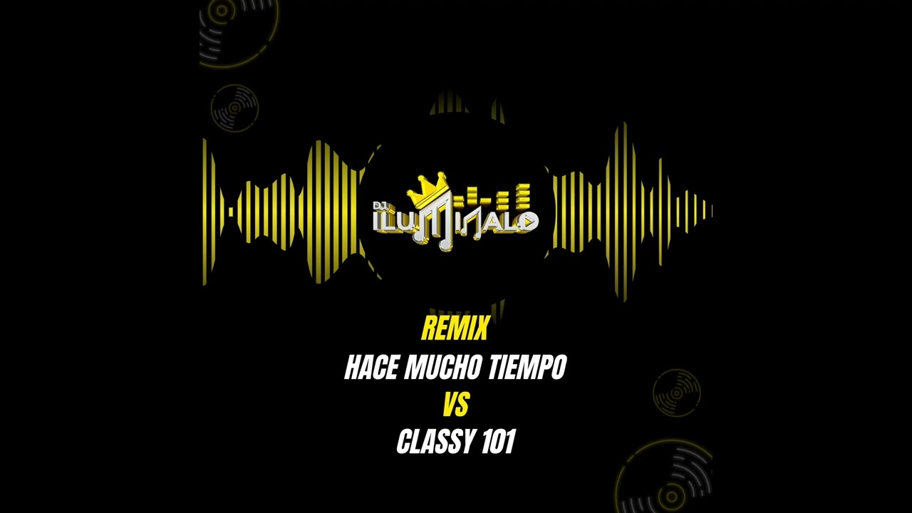 @Arcangel Hace Mucho Tiempo vs Classy 101 - Remix DJ ILUMINALO