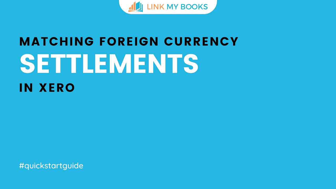 Matching Foreign Currency Settlements With Deposits in Xero - Link My Books