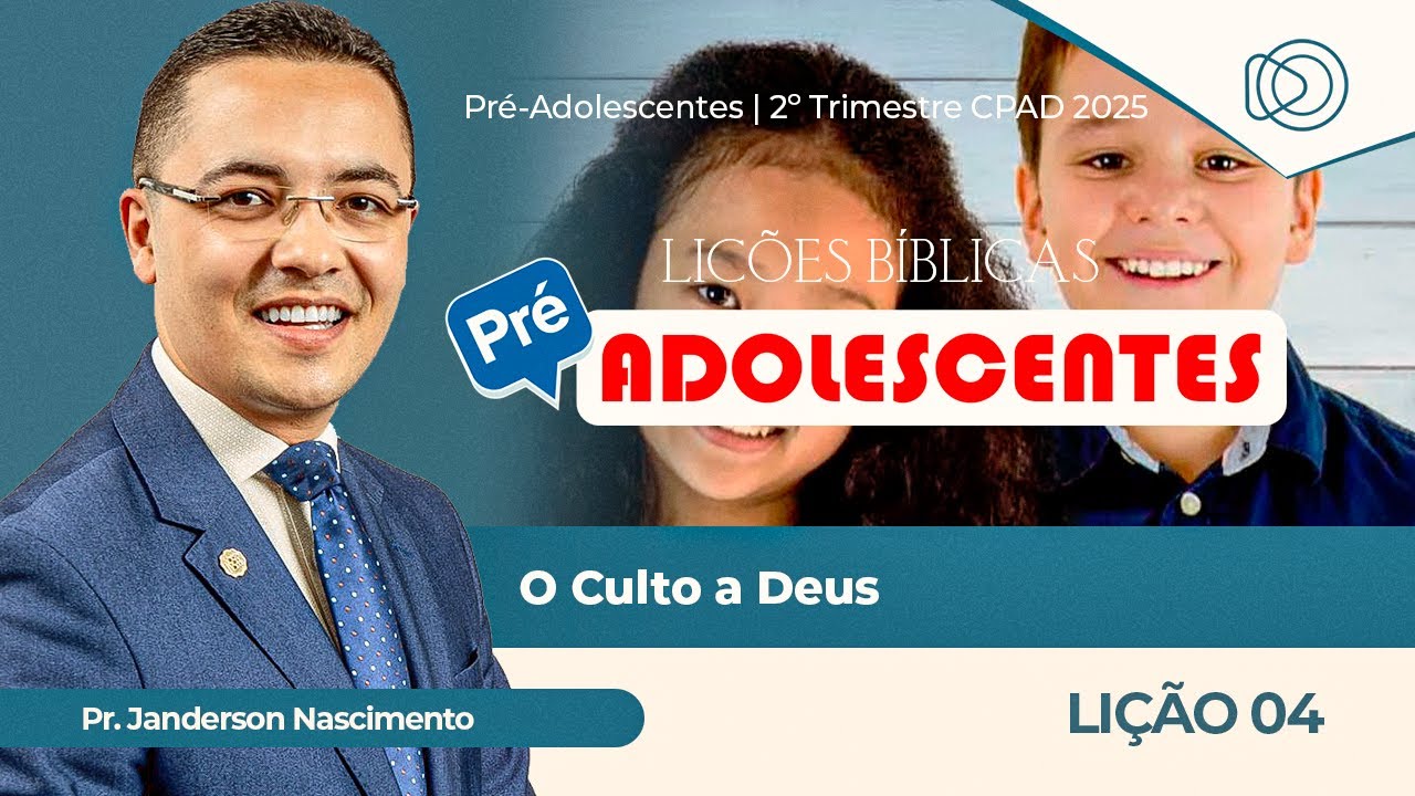 EBD Lição 4 o Culto a Deus - Pré-Adolescentes CPAD
