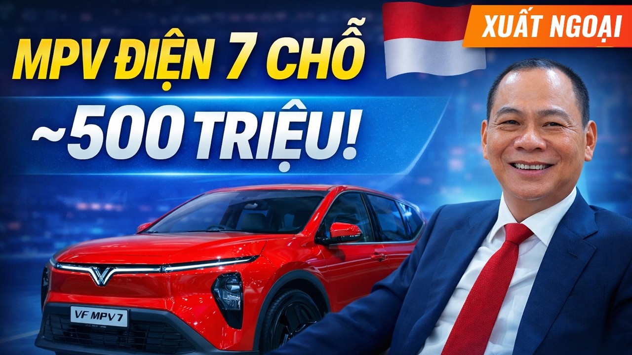 VinFast VF MPV 7 Xuất Ngoại: Giá Quy Đổi Hơn 500 Triệu Đồng, Tham Vọng Phủ Sóng Khắp Đông Nam Á