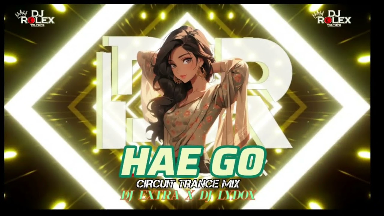 Hae Go (Circuit Trance Mix) Dj Extra X Dj Lydox 