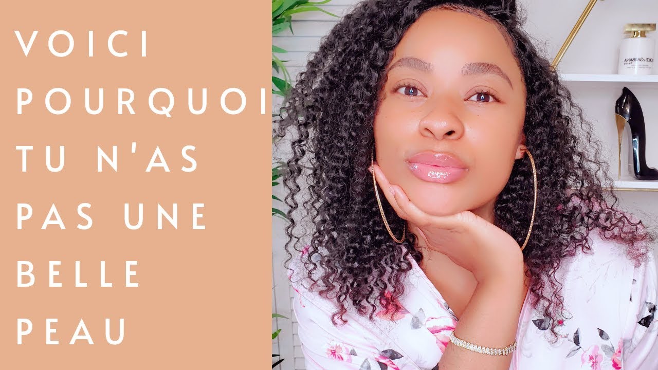 LES 10 RAISONS GRAVE QUI T'EMPÊCHENT D'AVOIR UNE BELLE PEAU 🔥🔥 PLUS SOLUTION