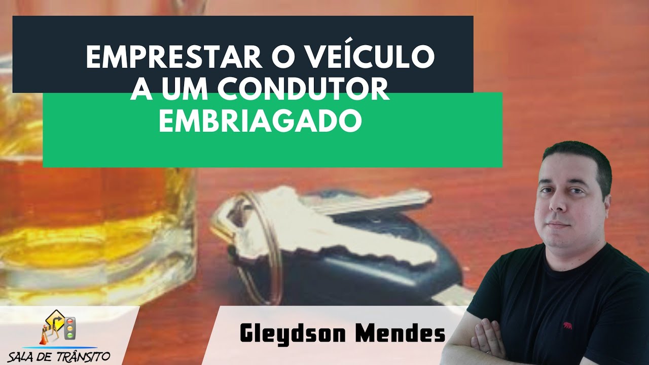 Emprestar o veículo a um condutor embriagado