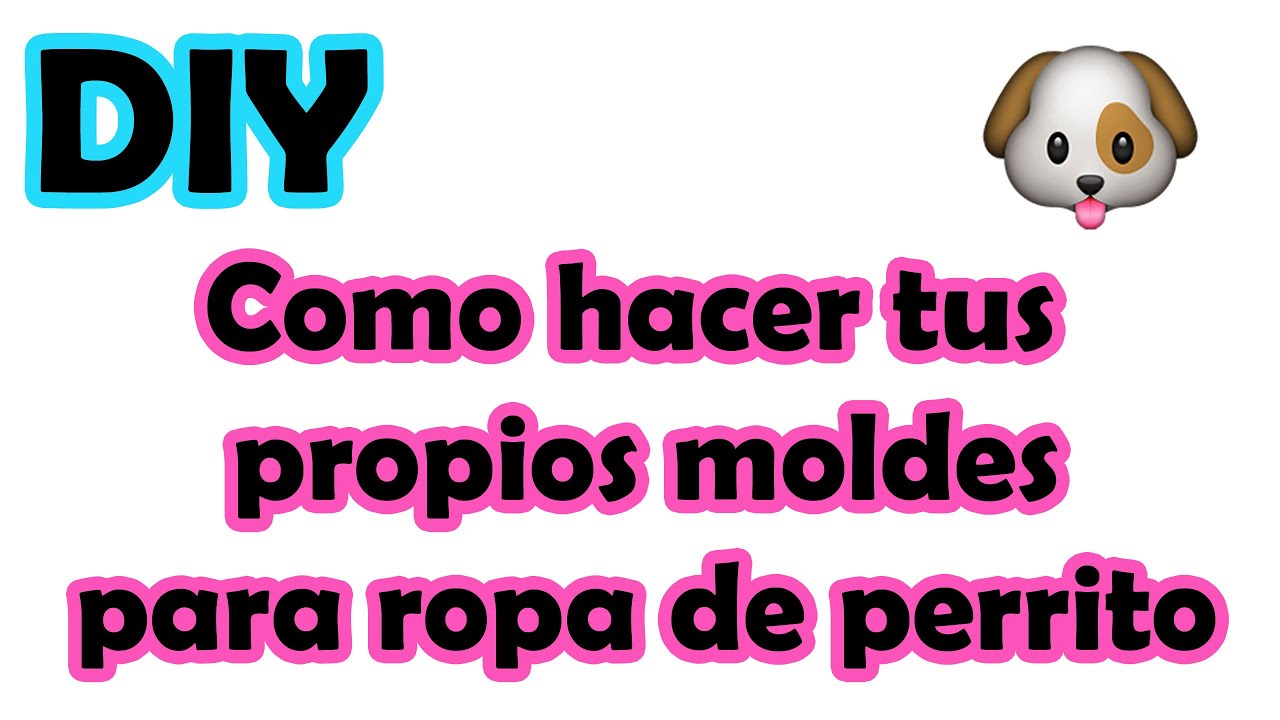 DIY &hearts; Haz tu propios moldes para ropa de perritos &hearts;