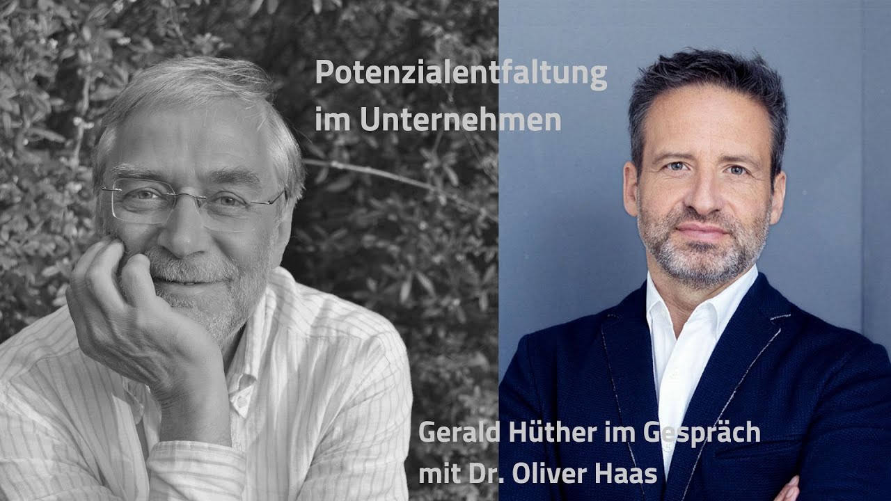 Gerald Hüther mit Oliver Haas - Potenzialentfaltung im Unternehmen