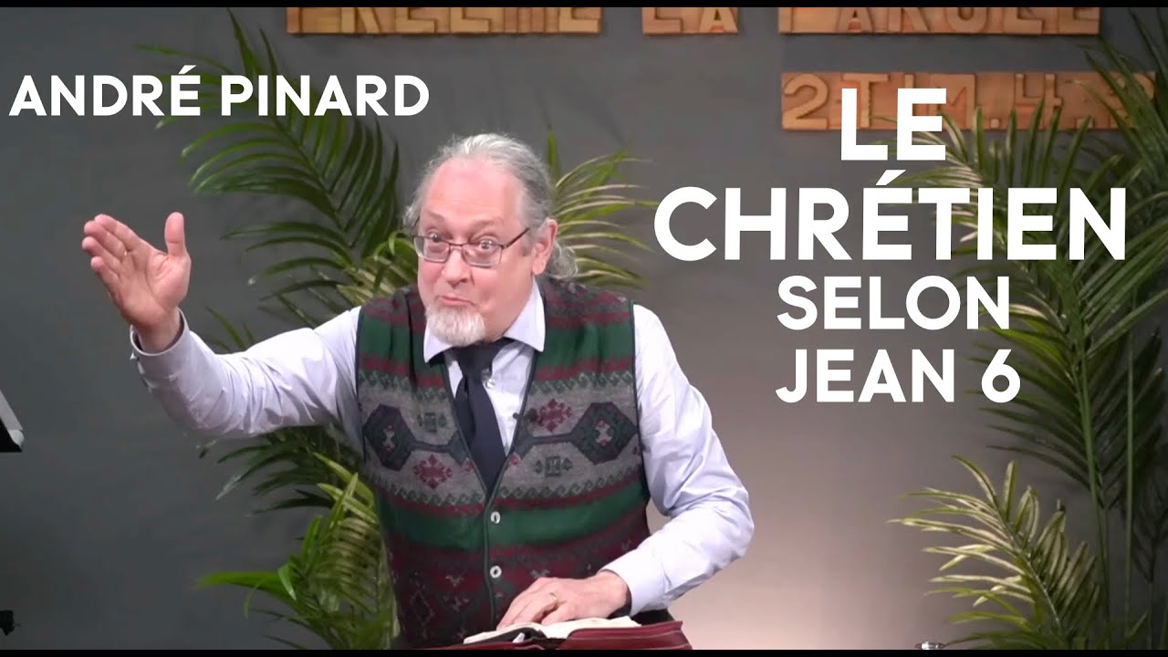 Andr&eacute; Pinard - Le chr&eacute;tien selon Jean 6