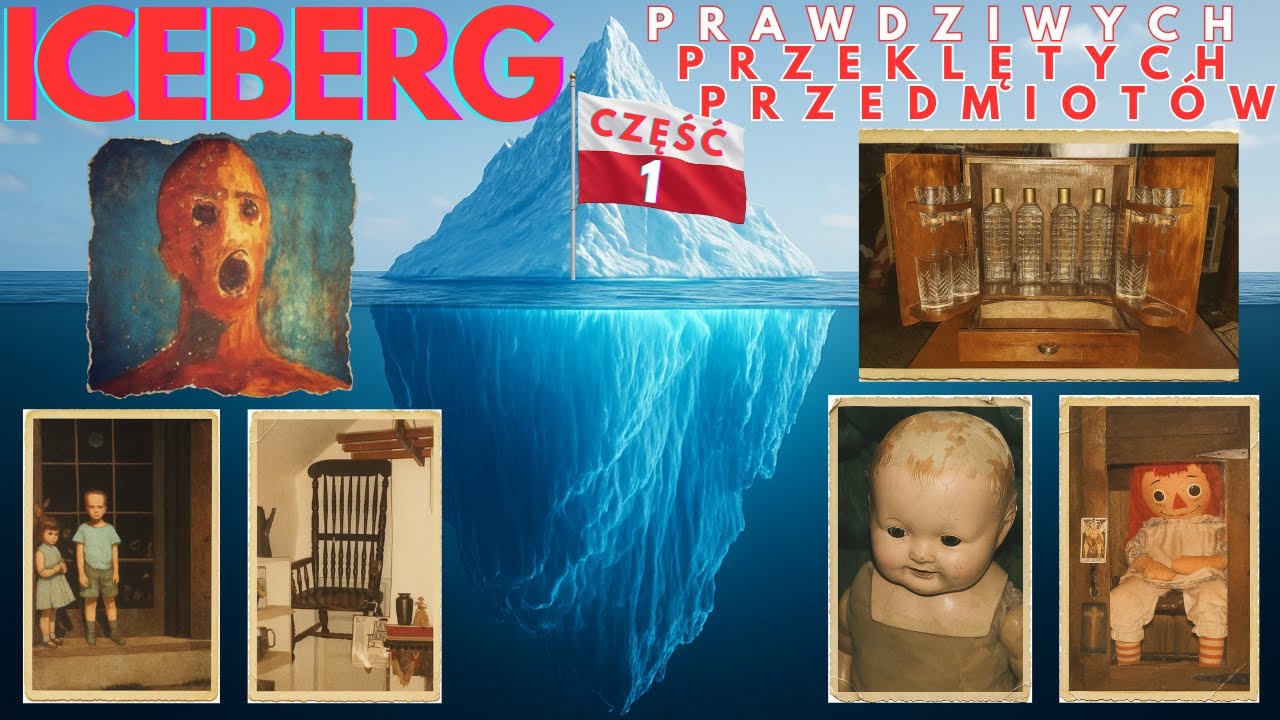 Iceberg PRAWDZIWYCH przeklętych przedmiotów (Część 1). Najstraszniejsze historie nawiedzonych rzeczy