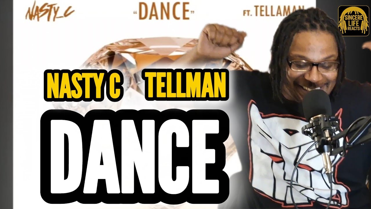 NASTY C x TELLAMAN - DANCE | SINCERE LIFE REACTS