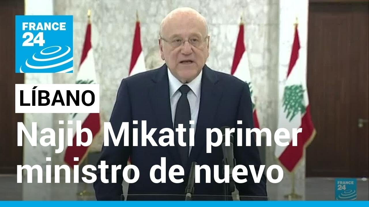 L&iacute;bano: Najib Mikati fue designado nuevamente como primer ministro &bull; FRANCE 24 Espa&ntilde;ol