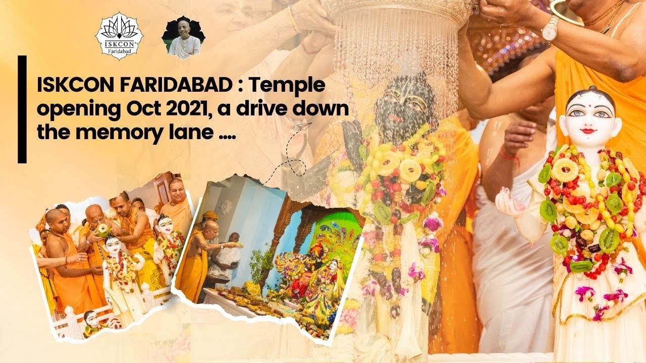 ISKCON FARIDABAD : Temple opening Oct 2021, a drive down the memory lane ....