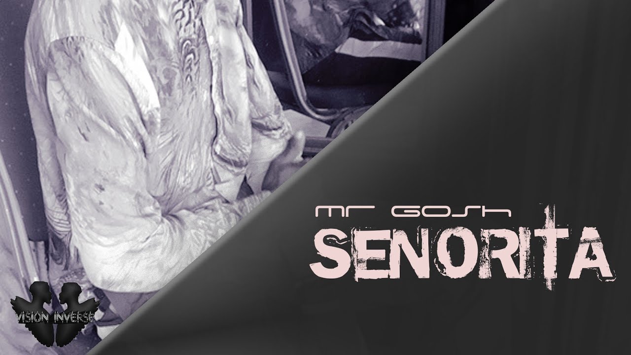 Mr Gosh Seniorita (audio official )