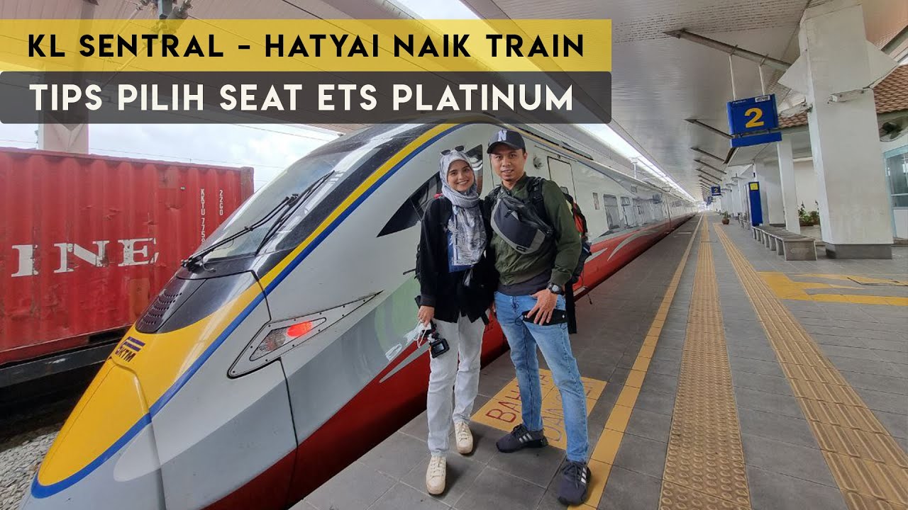 TIPS KE HATYAI DENGAN TRAIN 2022 #ETS #KTMB #hatyai