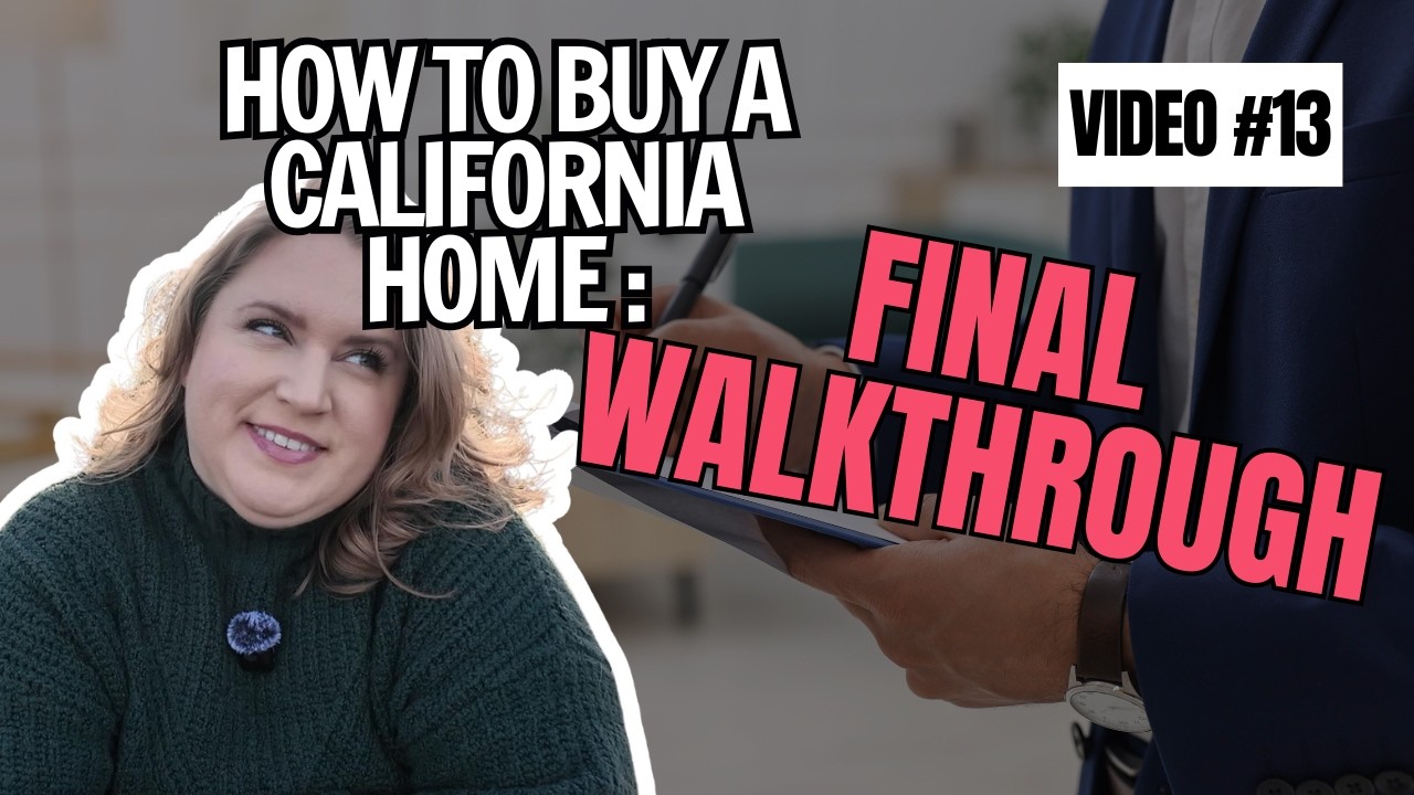 How to buy a California Home Series: Final Walkthrough