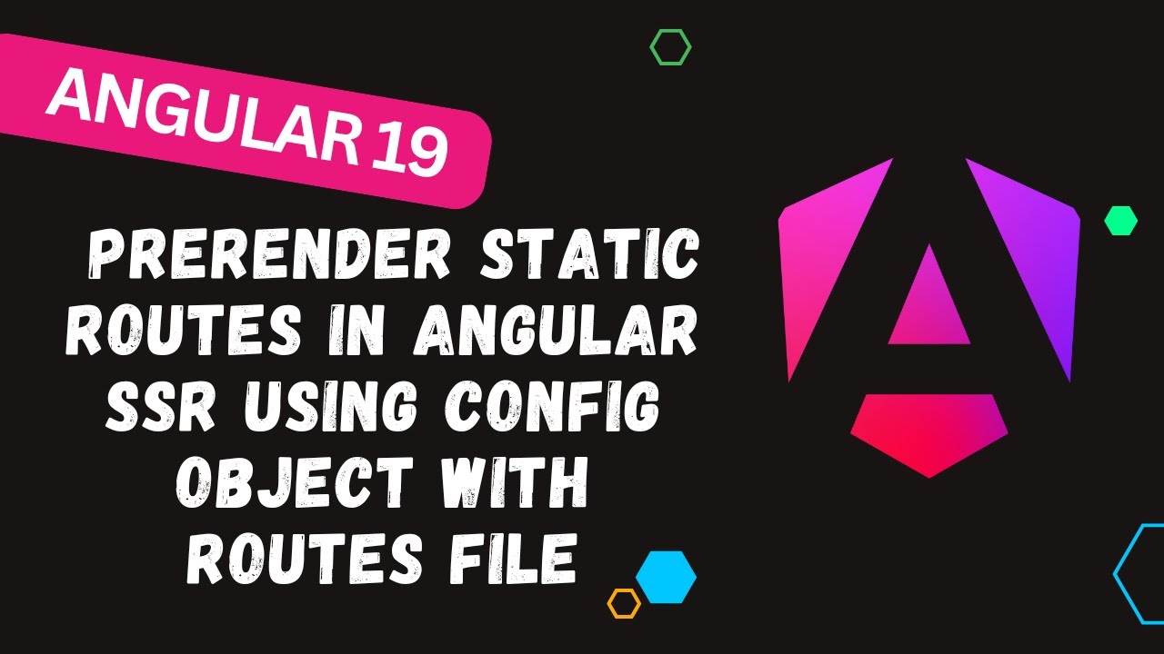 174. Prerender unparameterized static routes in Angular 19 SSR using config object with Routes File