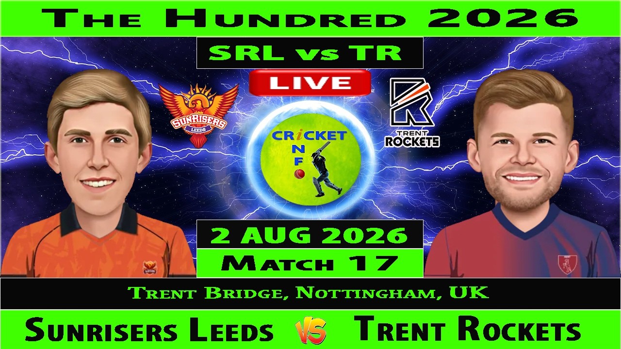 Sunrisers Leeds vs Trent Rockets | SRL vs TR Live | 17th Match of The Hundred 2026 Men | TR vs SRL