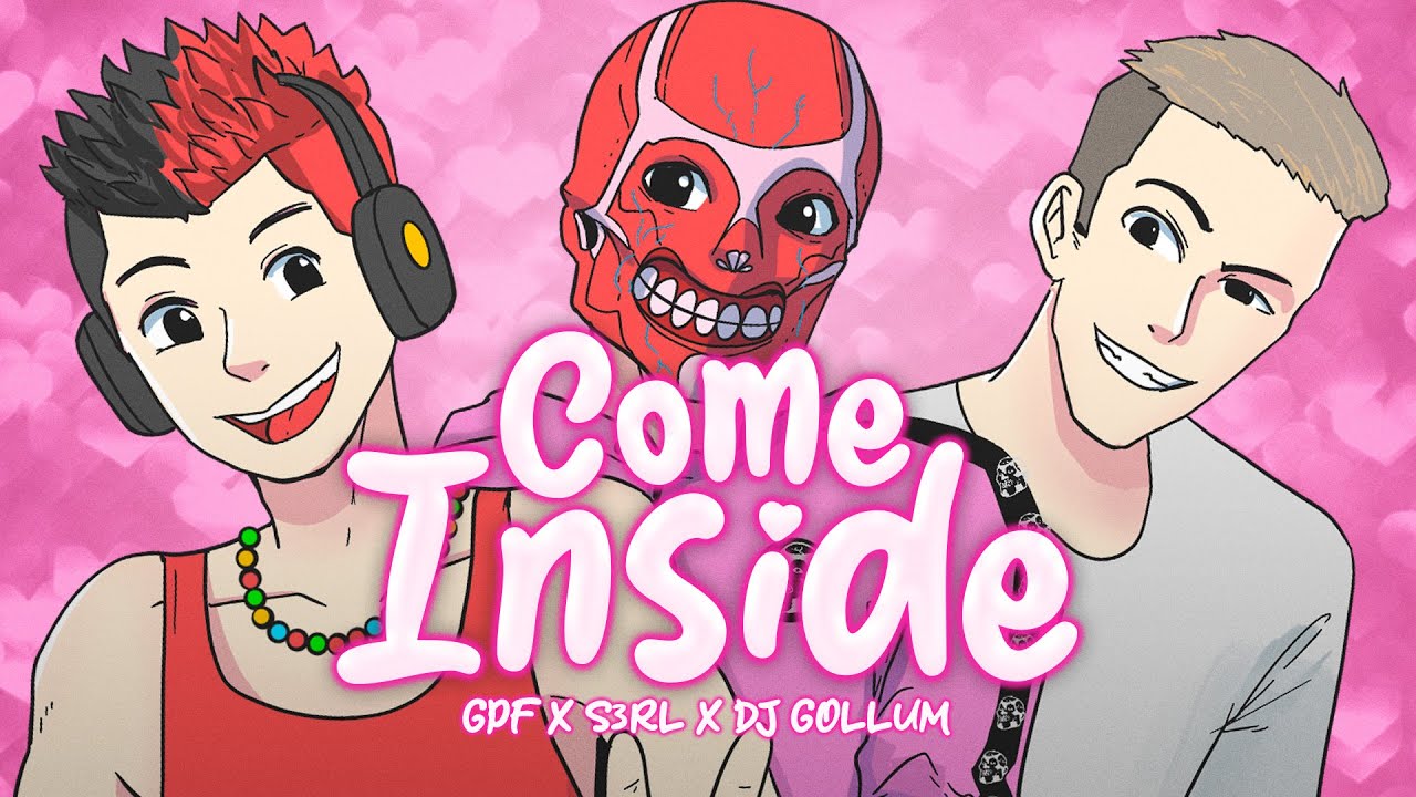 Come Inside - GPF x S3RL x DJ Gollum