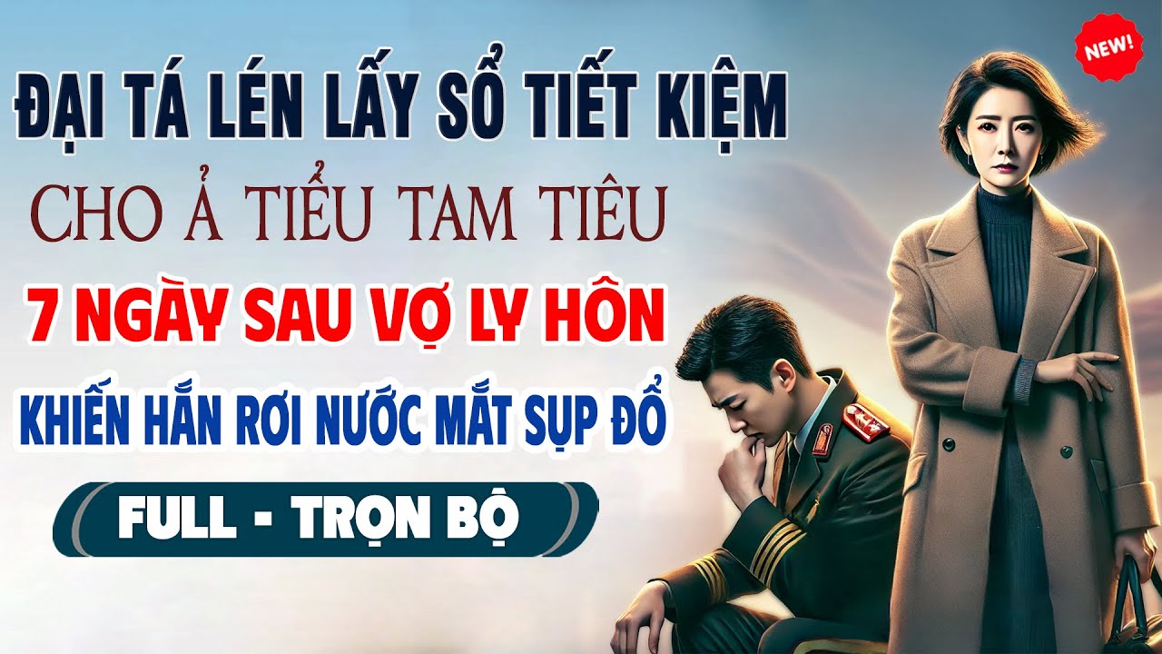 💖Truyện Ngôn Tình ĐẠI TÁ LÉN LẤY SỔ TIẾT KIỆM NUÔI TIỂU TAM 7 Ngày Sau Vợ Ly Hôn Khiến Hắn Sụp Đổ