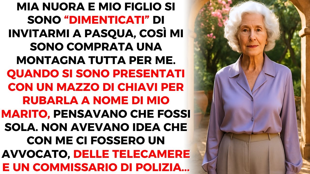 Ogni Anno, Mia Nuora E Mio Figlio Si Dimenticavano Di Invitarmi A Pasqua.Ora Ho Una Casa In Montagna
