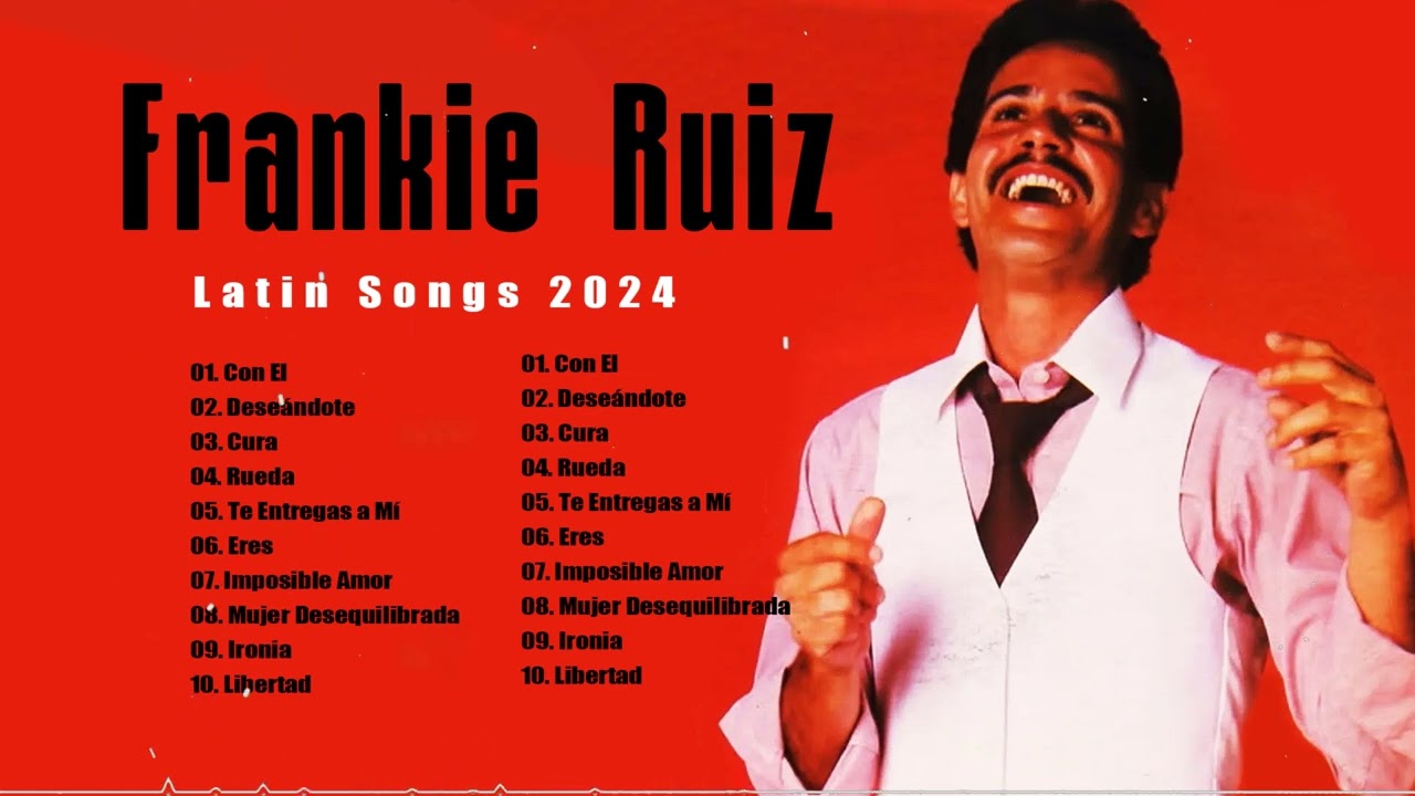 Frankie Ruiz Latin Songs 2024 💃 Top 100 Artists To Listen in 2024