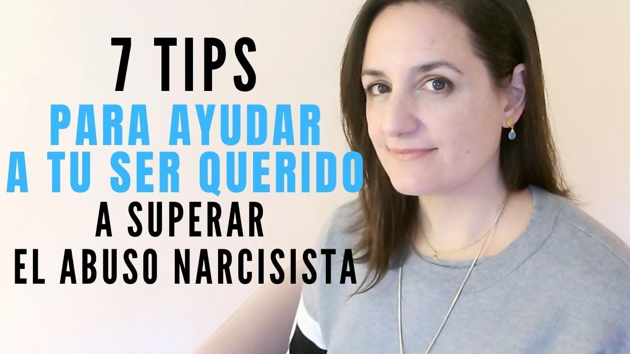 7 TIPS Para Ayudar a tu Ser Querido que Est&aacute; en una Relaci&oacute;n con un Narcisista | Terapia Grupal