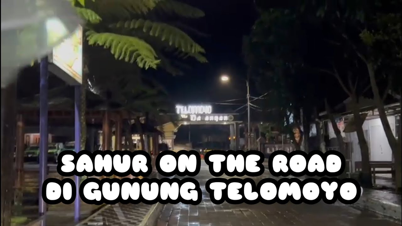 SAHUR ON THE ROAD DI Triangle Sky View Telomoyo Biar Dapat View Ehh... Dapatnya Full Kabut☹️