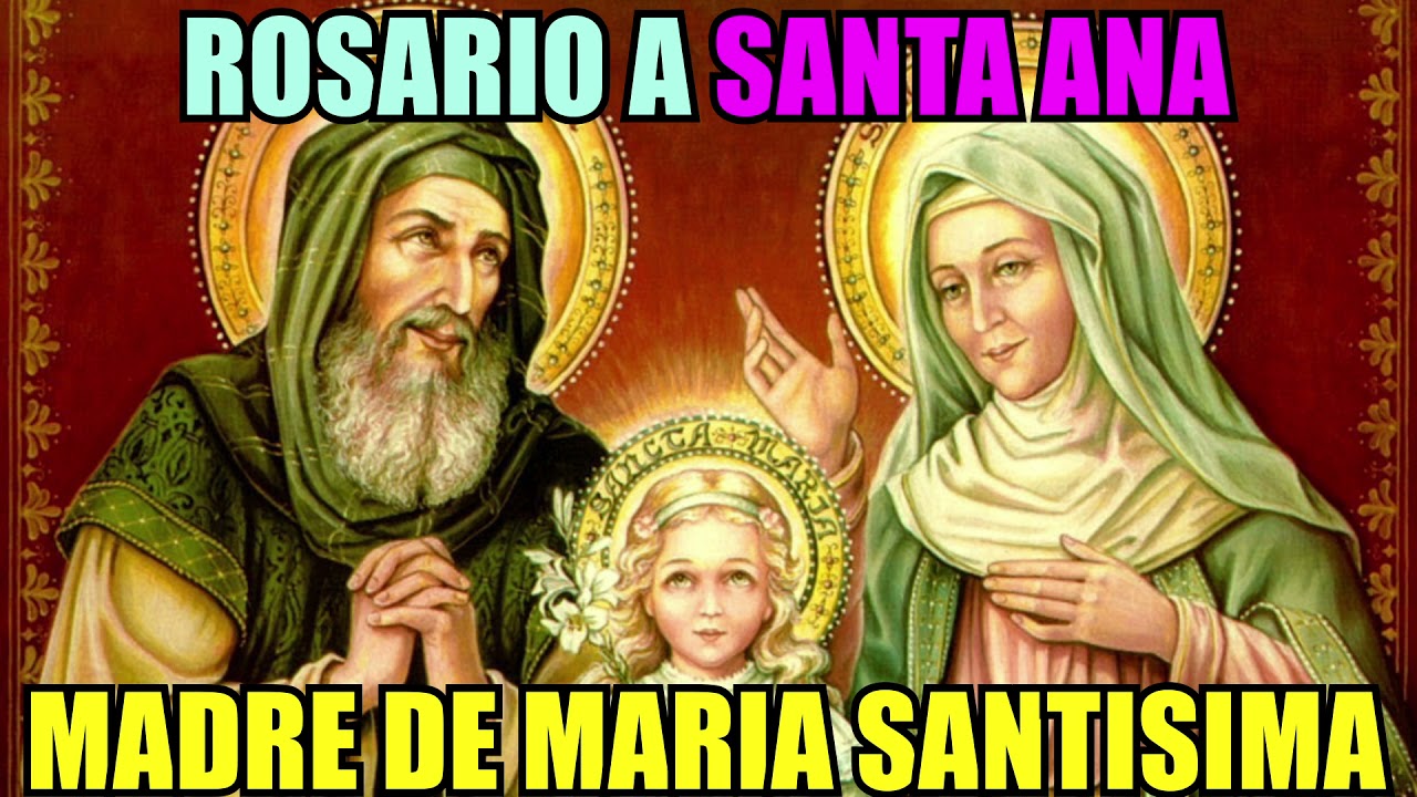 Rosario a Santa Ana: Madre de Maria Santísima y Abuela de Jesucristo