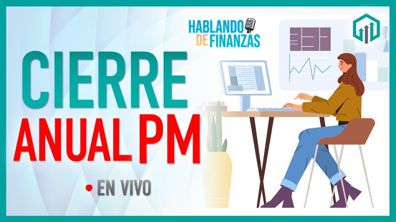 Cierre anual de personas morales 2023 | Hablando de Finanzas