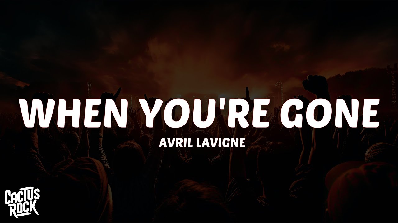 Avril Lavigne - When You're Gone (Lyrics)