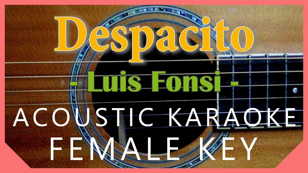 Despacito - Luis Fonsi [Acoustic Karaoke | Female Key]