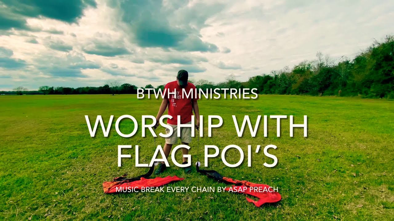 BTWH Ministries Worship with Flag Poi’s Music 🎶 Break Every Chain by ASAP Preach