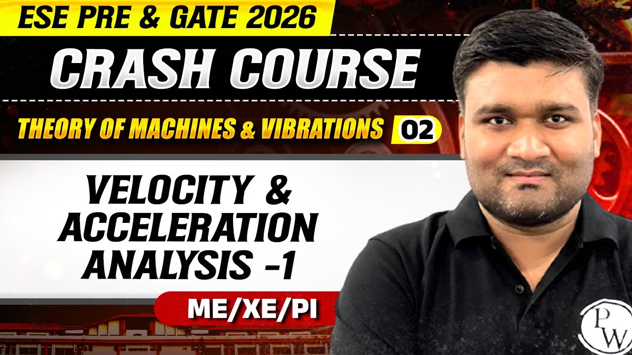 TOM & Vibrations 02 | Velocity & Acceleration Analysis 02 | ME, XE PI | GATE & ESE 2026 Crash Course