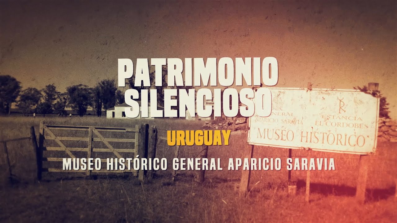 Patrimonio Silencioso - Museo Histórico Aparicio Saravia