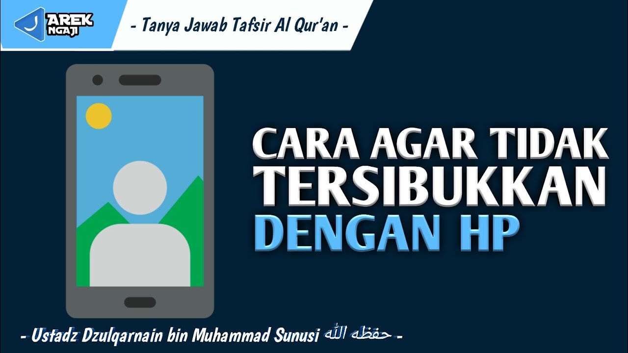 Ustadz dzulqarnain bin muhammad sunusi - Nasihat agar tidak tersibukkan dengan hp