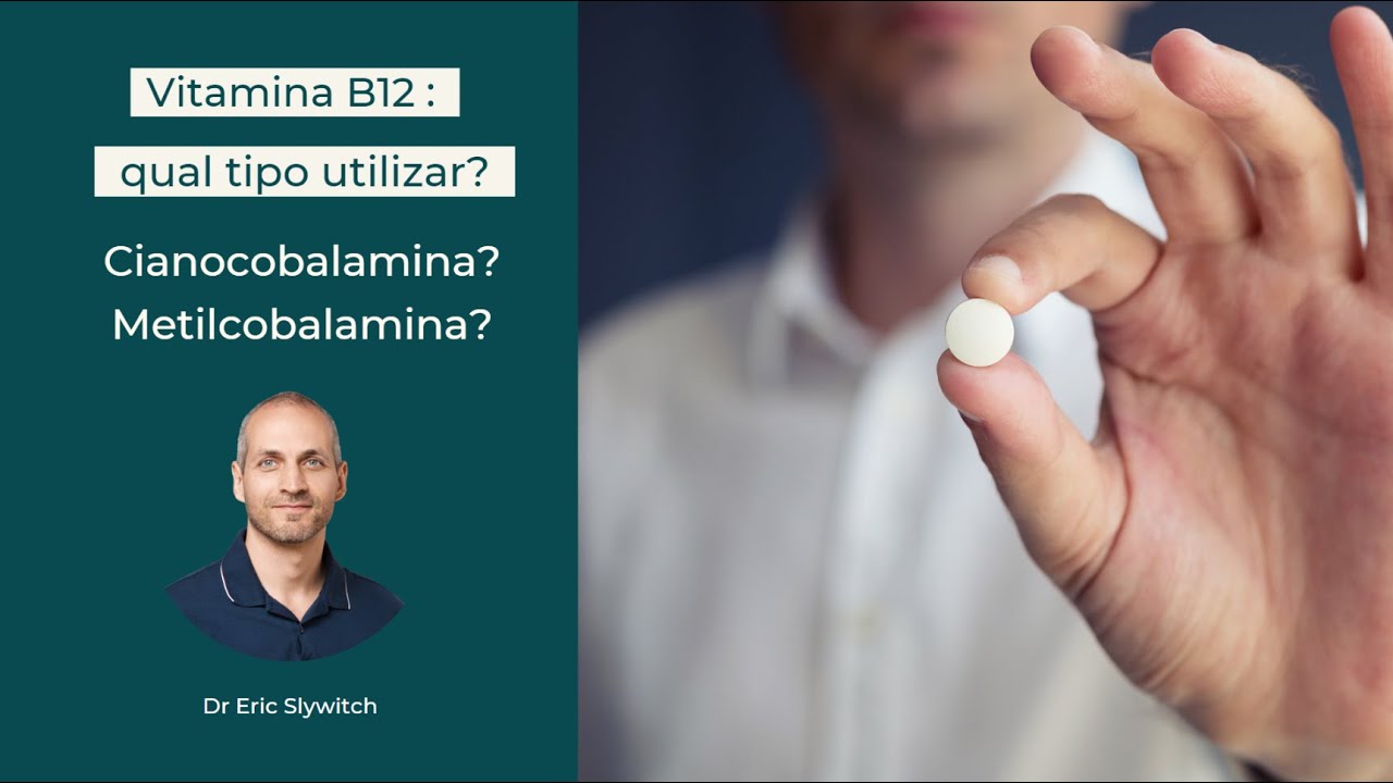 Vitamina B12 - qual tipo utilizar? Metilcobalamina? Cianocobalamina?